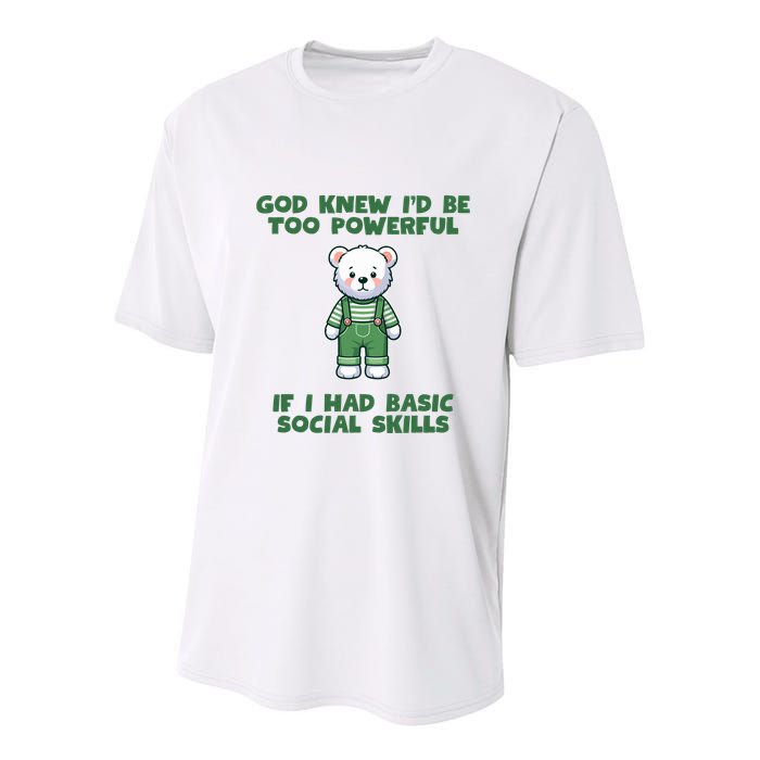 God Knew I’D Be Too Powerful If I Had Basic Social Skills Teddy Bear Youth Performance Sprint T-Shirt