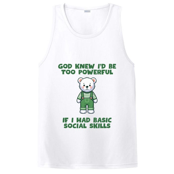 God Knew I’D Be Too Powerful If I Had Basic Social Skills Teddy Bear PosiCharge Competitor Tank