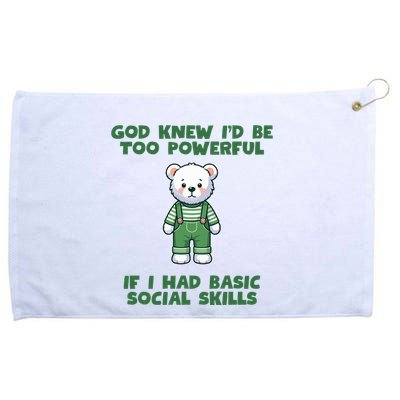 God Knew I’D Be Too Powerful If I Had Basic Social Skills Teddy Bear Grommeted Golf Towel