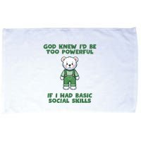 God Knew I’D Be Too Powerful If I Had Basic Social Skills Teddy Bear Microfiber Hand Towel