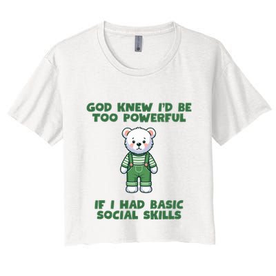 God Knew I’D Be Too Powerful If I Had Basic Social Skills Teddy Bear Crop Top