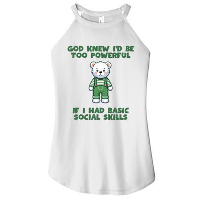 God Knew I’D Be Too Powerful If I Had Basic Social Skills Teddy Bear Women's Perfect Tri Rocker Tank