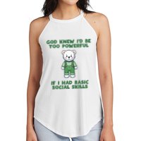 God Knew I’D Be Too Powerful If I Had Basic Social Skills Teddy Bear Women's Perfect Tri Rocker Tank