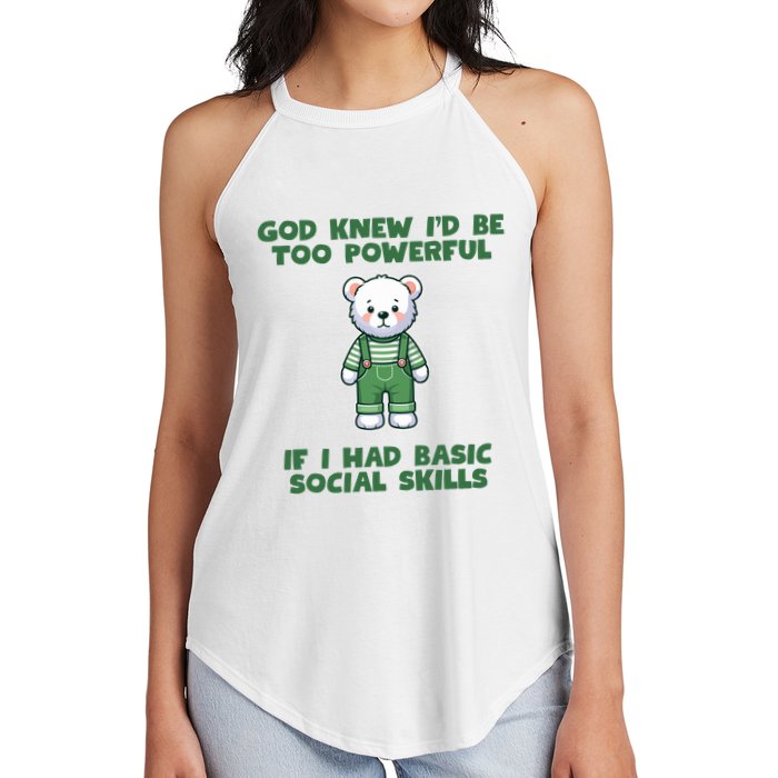 God Knew I’D Be Too Powerful If I Had Basic Social Skills Teddy Bear Women's Perfect Tri Rocker Tank