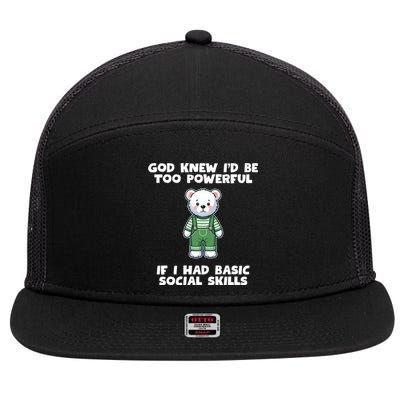 God Knew I’D Be Too Powerful If I Had Basic Social Skills Teddy Bear 7 Panel Mesh Trucker Snapback Hat