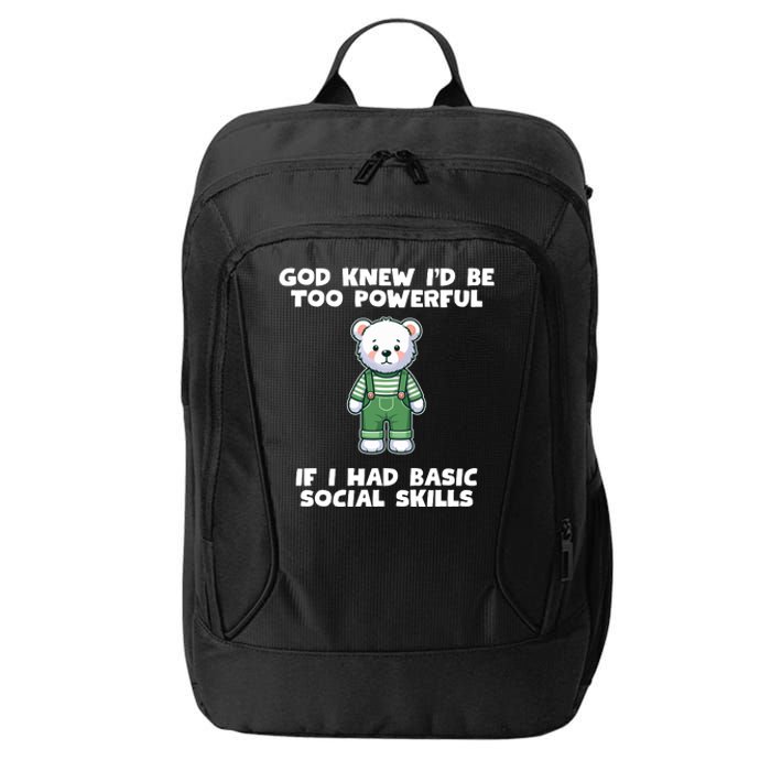 God Knew I’D Be Too Powerful If I Had Basic Social Skills Teddy Bear City Backpack