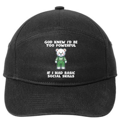 God Knew I’D Be Too Powerful If I Had Basic Social Skills Teddy Bear 7-Panel Snapback Hat