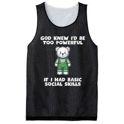 God Knew I’D Be Too Powerful If I Had Basic Social Skills Teddy Bear Mesh Reversible Basketball Jersey Tank