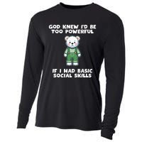 God Knew I’D Be Too Powerful If I Had Basic Social Skills Teddy Bear Cooling Performance Long Sleeve Crew