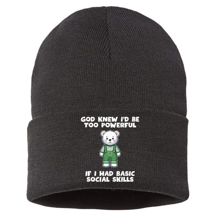 God Knew I’D Be Too Powerful If I Had Basic Social Skills Teddy Bear Sustainable Knit Beanie