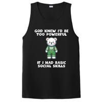 God Knew I’D Be Too Powerful If I Had Basic Social Skills Teddy Bear PosiCharge Competitor Tank