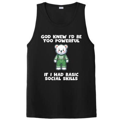 God Knew I’D Be Too Powerful If I Had Basic Social Skills Teddy Bear PosiCharge Competitor Tank