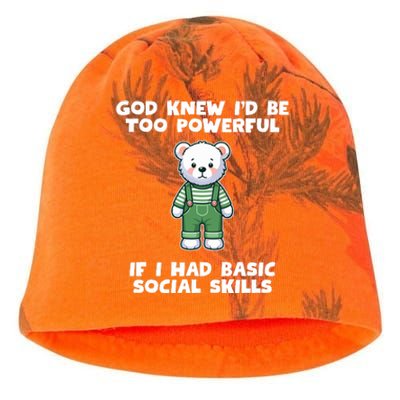 God Knew I’D Be Too Powerful If I Had Basic Social Skills Teddy Bear Kati - Camo Knit Beanie