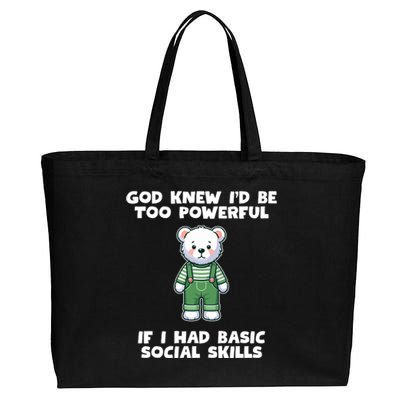 God Knew I’D Be Too Powerful If I Had Basic Social Skills Teddy Bear Cotton Canvas Jumbo Tote