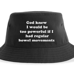 God Knew I Would Be Too Powerful If I Had Regular Bowel Movements Sustainable Bucket Hat