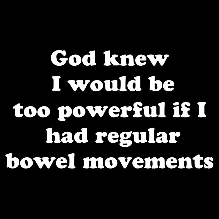 God Knew I Would Be Too Powerful If I Had Regular Bowel Movements Flat Bill Trucker Hat