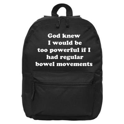 God Knew I Would Be Too Powerful If I Had Regular Bowel Movements 16 in Basic Backpack