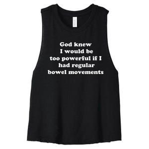 God Knew I Would Be Too Powerful If I Had Regular Bowel Movements Women's Racerback Cropped Tank