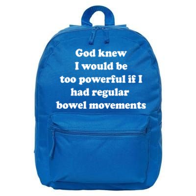 God Knew I Would Be Too Powerful If I Had Regular Bowel Movements 16 in Basic Backpack