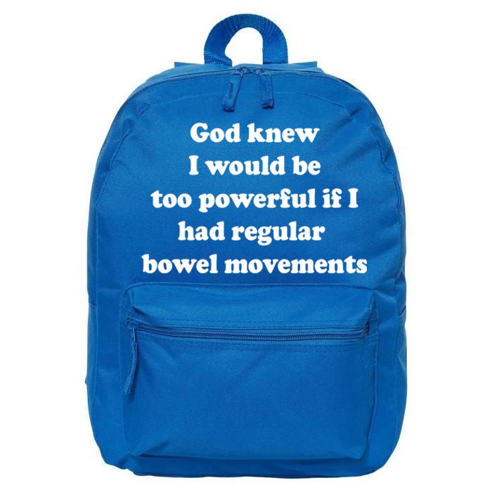 God Knew I Would Be Too Powerful If I Had Regular Bowel Movements 16 in Basic Backpack