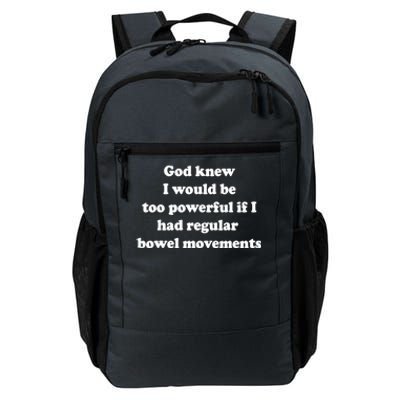 God Knew I Would Be Too Powerful If I Had Regular Bowel Movements Daily Commute Backpack