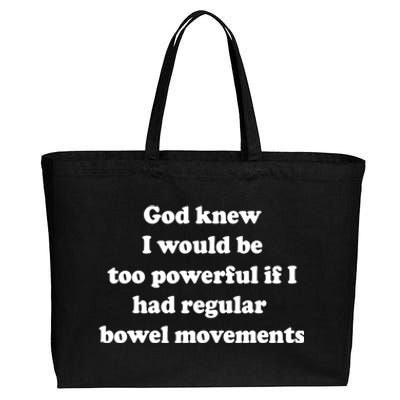 God Knew I Would Be Too Powerful If I Had Regular Bowel Movements Cotton Canvas Jumbo Tote