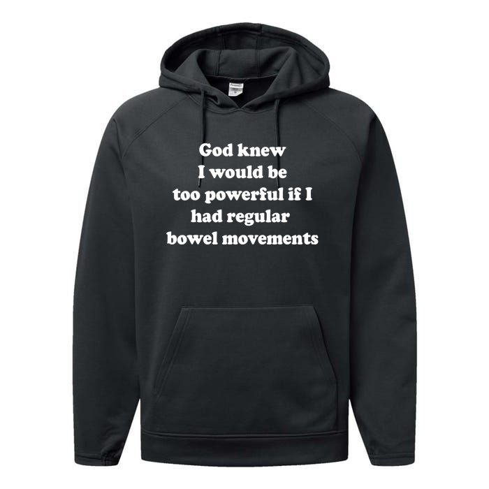 God Knew I Would Be Too Powerful If I Had Regular Bowel Move Performance Fleece Hoodie