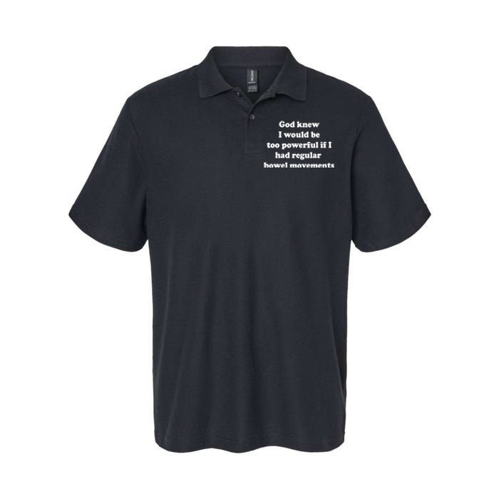 God Knew I Would Be Too Powerful If I Had Regular Bowel Move Softstyle Adult Sport Polo