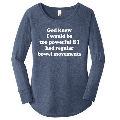 God Knew I Would Be Too Powerful If I Had Regular Bowel Women's Perfect Tri Tunic Long Sleeve Shirt