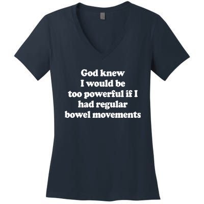 God Knew I Would Be Too Powerful If I Had Regular Bowel Women's V-Neck T-Shirt