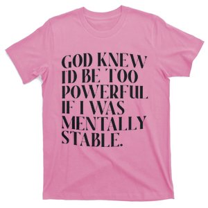 God Knew I'd Be Too Powerful T-Shirt