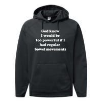 God Knew I Would Be Too Powerful If I Had Regular Bowel Move Performance Fleece Hoodie