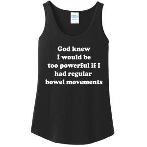 God Knew I Would Be Too Powerful If I Had Regular Bowel Move Ladies Essential Tank