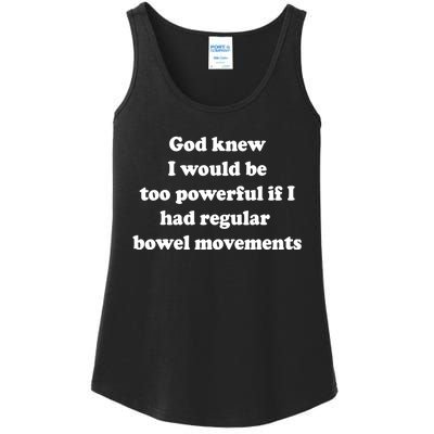 God Knew I Would Be Too Powerful If I Had Regular Bowel Move Ladies Essential Tank