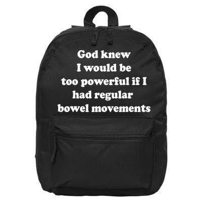 God Knew I Would Be Too Powerful If I Had Regular Bowel Move 16 in Basic Backpack