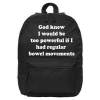 God Knew I Would Be Too Powerful If I Had Regular Bowel Move 16 in Basic Backpack