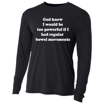 God Knew I Would Be Too Powerful If I Had Regular Bowel Move Cooling Performance Long Sleeve Crew