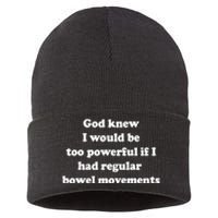 God Knew I Would Be Too Powerful If I Had Regular Bowel Move Sustainable Knit Beanie