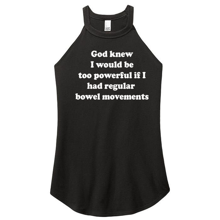 God Knew I Would Be Too Powerful If I Had Regular Bowel Move Women's Perfect Tri Rocker Tank