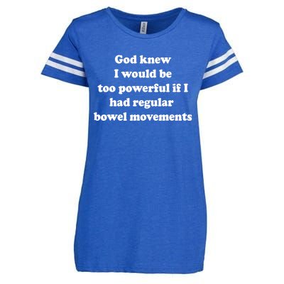 God Knew I Would Be Too Powerful If I Had Regular Bowel Move Enza Ladies Jersey Football T-Shirt