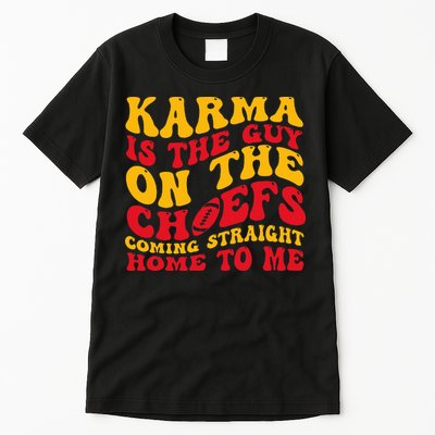  Groovy Karma Is the Guy on the Chief  Tall T-Shirt