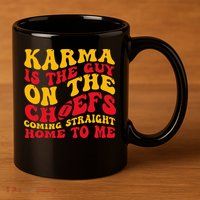  Groovy Karma Is the Guy on the Chief  11oz C Handle Ceramic Mug