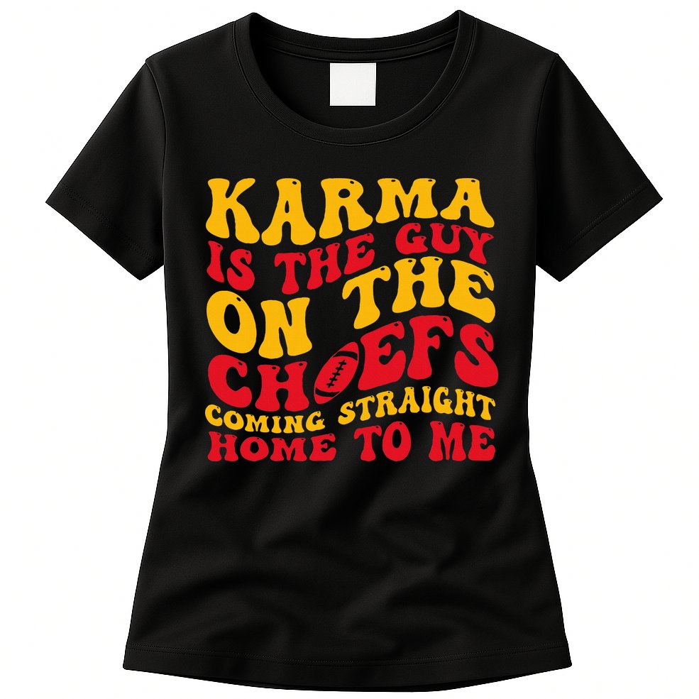  Groovy Karma Is the Guy on the Chief  Womens T-Shirt