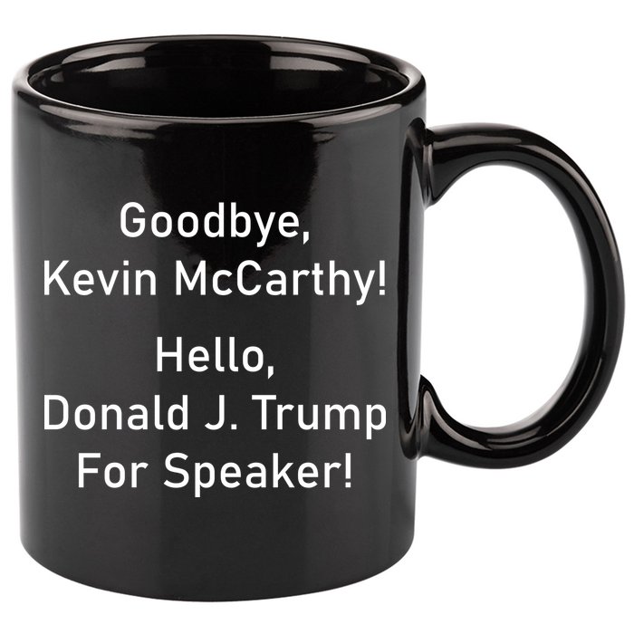 Goodbye Kevin McCarthy Hello Donald J. Trump For Speaker 11oz C Handle Ceramic Mug