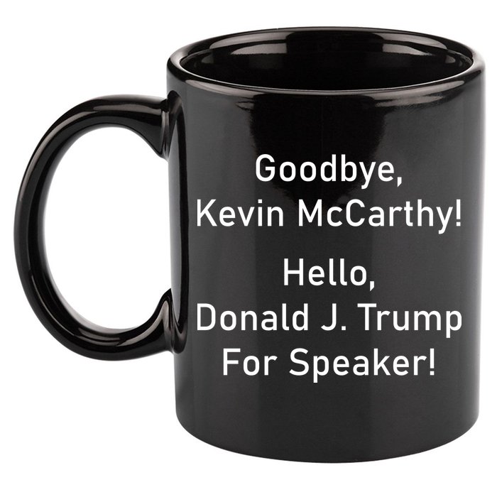 Goodbye Kevin McCarthy Hello Donald J. Trump For Speaker 11oz C Handle Ceramic Mug