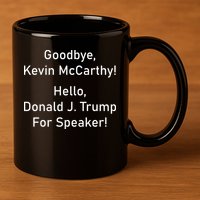 Goodbye Kevin McCarthy Hello Donald J. Trump For Speaker 11oz C Handle Ceramic Mug