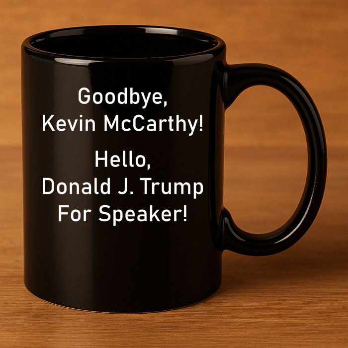 Goodbye Kevin McCarthy Hello Donald J. Trump For Speaker 11oz C Handle Ceramic Mug