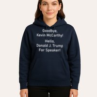 Goodbye Kevin McCarthy Hello Donald J. Trump For Speaker Hoodie