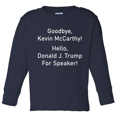 Goodbye Kevin McCarthy Hello Donald J. Trump For Speaker Toddler Long Sleeve Shirt