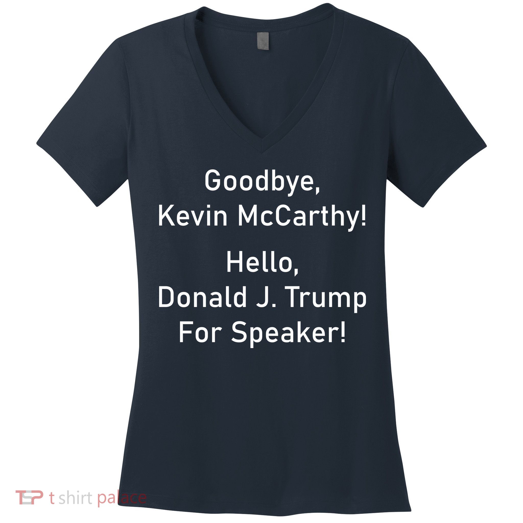 Goodbye Kevin McCarthy Hello Donald J. Trump For Speaker Women's V-Neck T-Shirt